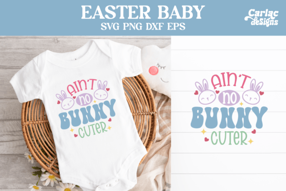 Download Easter Baby Design, Ain't No Bunny Cuter - Baby design Collection